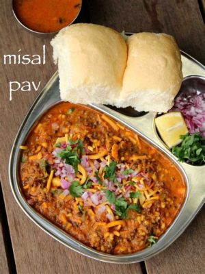  Misal Pav - Ein würziges und erfrischendes Geschmackserlebnis aus der Welt des Maharashtrianischen Essens!